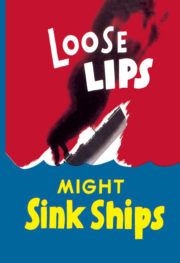 LOOSE LIPS MIGHT SINK SHIPS